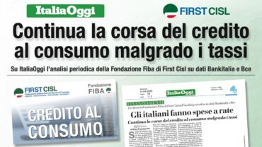Su ItaliaOggi l’analisi di First Cisl: il credito al consumo continua a crescere, nonostante l’aumento dei tassi