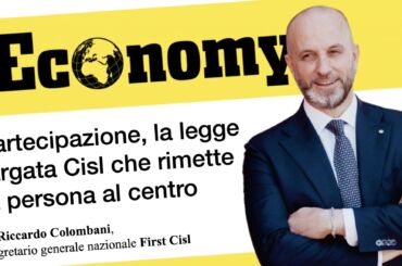 Colombani su Economy: partecipazione, la legge targata Cisl che rimette la persona al centro