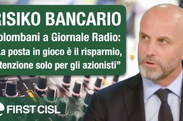 Risiko bancario, Colombani a Giornale Radio: la posta in gioco è il risparmio, attenzione solo per gli azionisti
