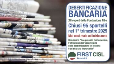 Desertificazione bancaria, sulla stampa il nuovo report di First Cisl: in tre mesi chiusi 95 sportelli, è il peggior inizio d’anno di sempre