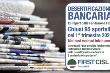 Desertificazione bancaria, sulla stampa il nuovo report di First Cisl: in tre mesi chiusi 95 sportelli, è il peggior inizio d’anno di sempre