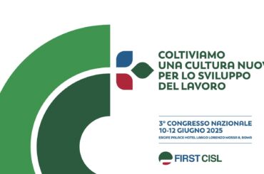 “Coltiviamo una cultura nuova per lo sviluppo del lavoro”, dal 10 al 12 giugno il Congresso di First Cisl a Roma