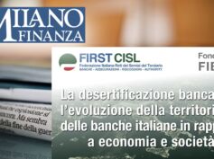 MF rilancia report First Cisl sulla desertificazione bancaria: sistema bancario sempre più concentrato con meno banche e sportelli