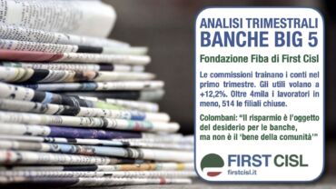 Primo trimestre dell’anno con utili in crescita per le principali banche italiane. Sulla stampa il report di First Cisl