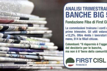 Primo trimestre dell’anno con utili in crescita per le principali banche italiane. Sulla stampa il report di First Cisl