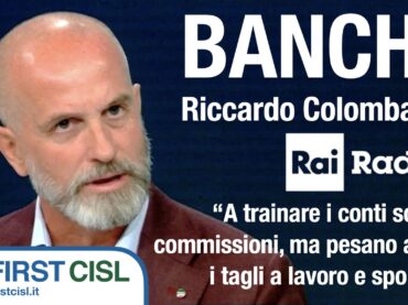 Banche, Colombani a Rai Radio 1: a trainare i conti sono le commissioni, ma pesano anche i tagli a lavoro e sportelli