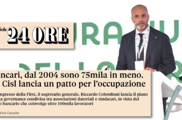 Il Sole 24 Ore: al Congresso nazionale di Roma First Cisl lancia un patto per l’occupazione