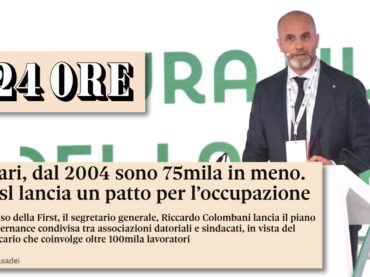 Il Sole 24 Ore: al Congresso nazionale di Roma First Cisl lancia un patto per l’occupazione
