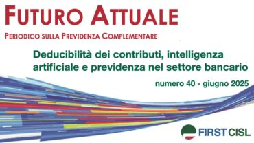 Futuro Attuale: deducibilità dei contributi, intelligenza artificiale e previdenza nel settore bancario