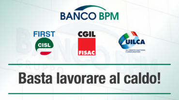 Banco Bpm, i sindacati confederali: basta lavorare al caldo!
