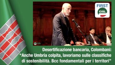 Desertificazione bancaria, Colombani: anche Umbria colpita, lavoriamo sulle classifiche di sostenibilità. Bcc fondamentali per i territori