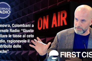 Manovra, Colombani a Giornale Radio: giusto tagliare le tasse al ceto medio, ragionevole il contributo delle banche