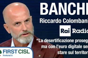 Banche, Colombani: desertificazione prosegue, ma con l’euro digitale serve stare sul territorio