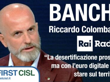 Banche, Colombani: desertificazione prosegue, ma con l’euro digitale serve stare sul territorio