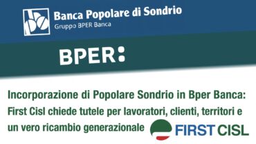 Incorporazione di Popolare Sondrio in Bper Banca: First Cisl chiede tutele per lavoratori, clienti, territori e un vero ricambio generazionale