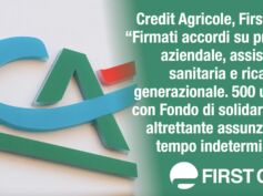 Credit Agricole, First Cisl: firmati accordi su premio aziendale, assistenza sanitaria e ricambio generazionale. 500 uscite con Fondo di solidarietà e altrettante assunzioni a tempo indeterminato