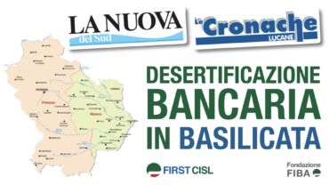 Desertificazione bancaria in Lucania. First Cisl Basilicata alla stampa: senza sportelli è declino economico, coesione sociale a rischio