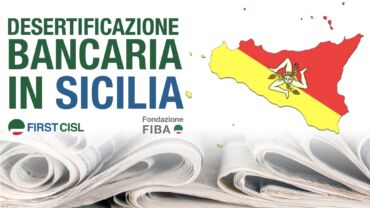 Desertificazione bancaria in Sicilia, il risalto della stampa al report First Cisl