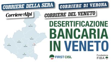 Desertificazione bancaria in Veneto, l’allarme First Cisl sulla stampa veneta