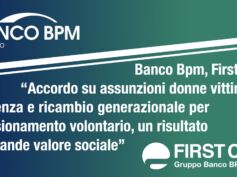Banco Bpm, accordo su assunzioni donne vittime di violenza e ricambio generazionale per pensionamento volontario. First Cisl: un risultato di grande valore sociale