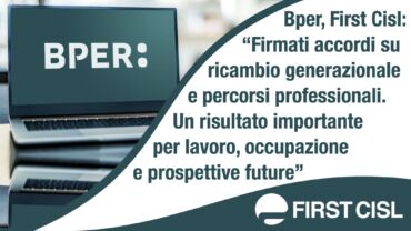 Bper, First Cisl: firmati accordi su ricambio generazionale e percorsi professionali. Un risultato importante per lavoro, occupazione e prospettive future