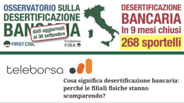 Desertificazione bancaria: Teleborsa rilancia i dati dell’Osservatorio First Cisl, con uno sguardo anche extra Ue