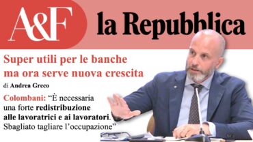 Utili record delle banche, Colombani su Affari e Finanza: necessaria una forte redistribuzione a lavoratrici e lavoratori, sbagliato tagliare l’occupazione