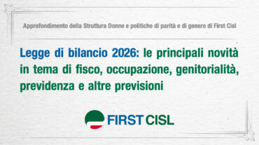 Legge di bilancio 2026: le novità su fisco, occupazione, genitorialità e previdenza. L’approfondimento First Cisl