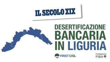 Desertificazione bancaria in Liguria, Il Secolo XIX rilancia i dati dell’Osservatorio First Cisl