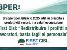 First Cisl Gruppo Bper sui risultati di bilancio 2025: redistribuire i profitti ai lavoratori, inaccettabile continuare a diminuire gli organici