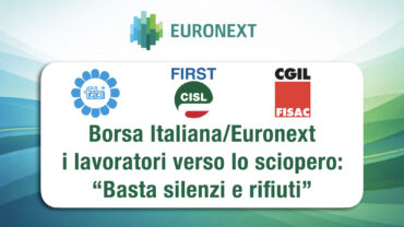 Borsa Italiana – Euronext, i lavoratori verso lo sciopero: basta silenzi e rifiuti