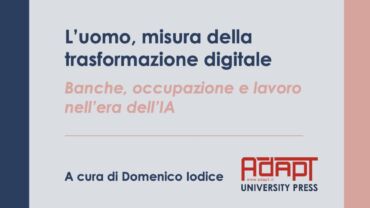 L’uomo, misura della trasformazione digitale. Banche, occupazione e lavoro nell’era dell’IA