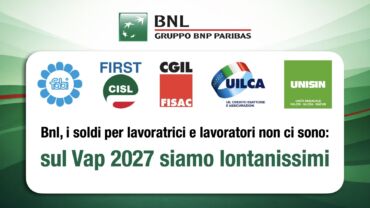 Bnl, i soldi per lavoratrici e lavoratori non ci sono: sul vap 2027 siamo lontanissimi