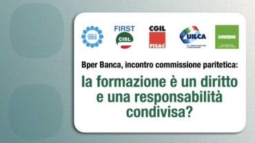 Bper Banca, incontro commissione paritetica. I sindacati: la formazione è un diritto e una responsabilità condivisa?