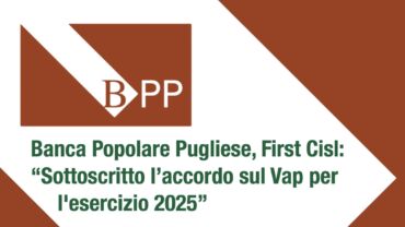 Banca Popolare Pugliese, sottoscritto accordo Vap per l’esercizio 2025