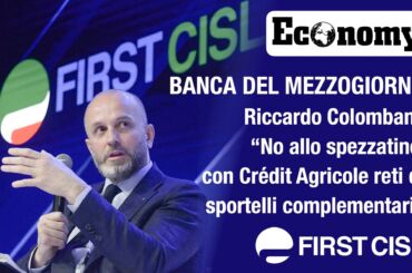 Banca del Mezzogiorno, Colombani su Economy: no allo spezzatino, con Crédit Agricole reti di sportelli complementari