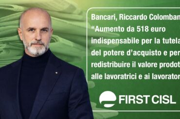 Bancari, Colombani sulla stampa: aumento da 518 euro indispensabile per tutela potere d’acquisto e per redistribuire il valore prodotto ai lavoratori