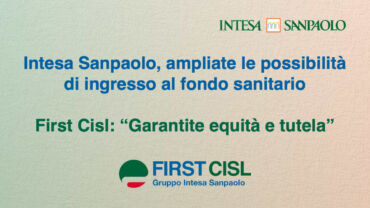 Intesa Sanpaolo, ampliate le possibilità di ingresso al fondo sanitario. First Cisl: “Garantite equità e tutela”