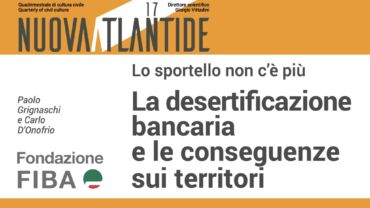 Desertificazione bancaria, sulla rivista Nuova Atlantide l’analisi della Fondazione Fiba