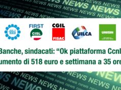 Banche, sindacati: ok piattaforma Ccnl. Aumento di 518 euro e settimana a 35 ore