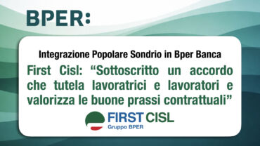 Gruppo Bper, First Cisl: accordo di integrazione con Popolare di Sondrio tutela i lavoratori e valorizza le buone prassi contrattuali