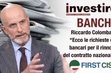 Colombani a Investire: ecco le richieste dei bancari per il rinnovo del contratto nazionale