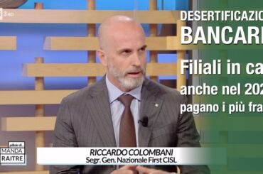 Desertificazione bancaria, Colombani a Mi manda Rai Tre: filiali in calo anche nel 2026, pagano i più fragili