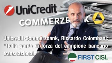 Ops Unicredit su Commerzbank, First Cisl sulla stampa: all’Europa servono campioni transnazionali