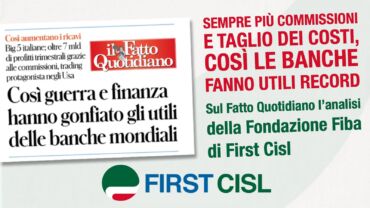 Sempre più commissioni e taglio dei costi, così le banche fanno utili record: sul Fatto Quotidiano l’analisi della Fondazione Fiba di First Cisl