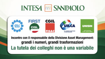Intesa Sanpaolo, incontro dei sindacati con il responsabile della Divisione Asset Management. Grandi numeri e trasformazioni, la tutela dei colleghi non è una variabile