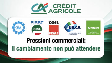 Crédit Agricole Italia, i sindacati sulle pressioni commerciali: il cambiamento non può attendere