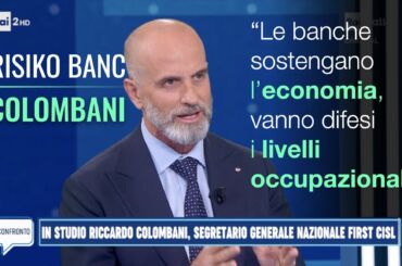 Risiko bancario, Colombani a Il Confronto: le banche sostengano l’economia, vanno difesi i livelli occupazionali