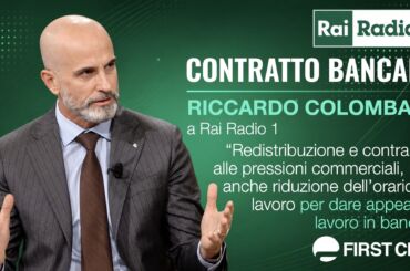Contratto bancari, Colombani: redistribuzione e contrasto alle pressioni commerciali, ma anche riduzione dell’orario di lavoro per dare appeal al lavoro in banca