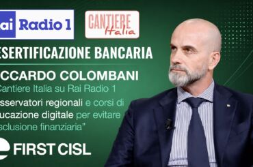 Desertificazione bancaria, Colombani a Cantiere Italia: Osservatori regionali e corsi di educazione digitale per evitare l’esclusione finanziaria